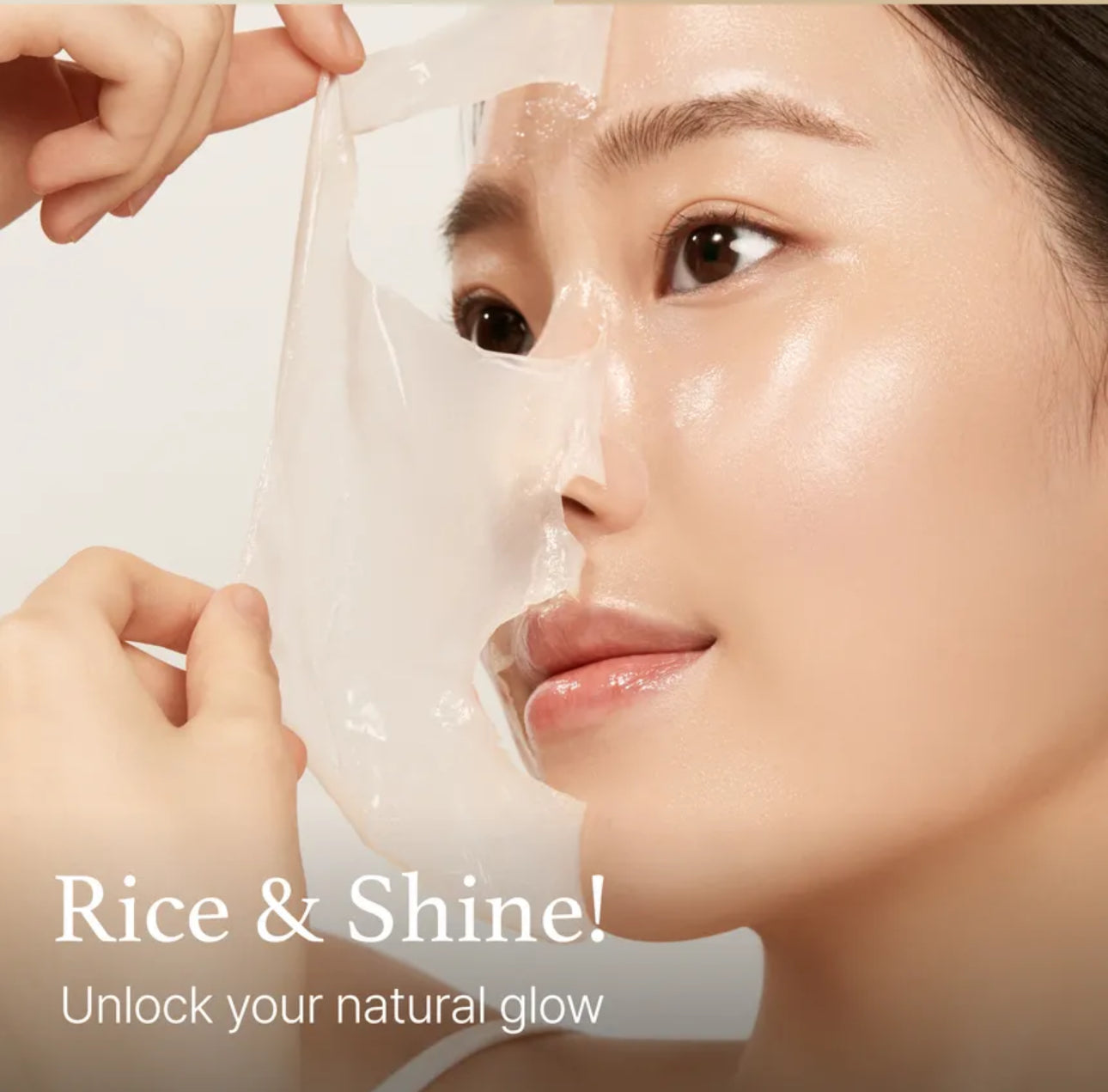Woman applying a facial mask with text 'Rice & Shine! Unlock your natural glow' on a light background